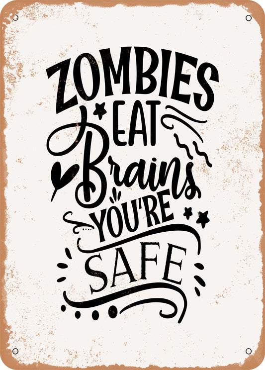 Zombies Eat Brains You're Safe  - 10x14 Metal Sign - Retro Rusty Look