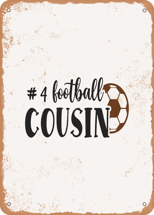 #4 Football Cousin  - 10x14 Metal Sign - Retro Rusty Look